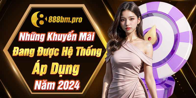 Những khuyến mãi đang được hệ thống áp dụng năm 2024