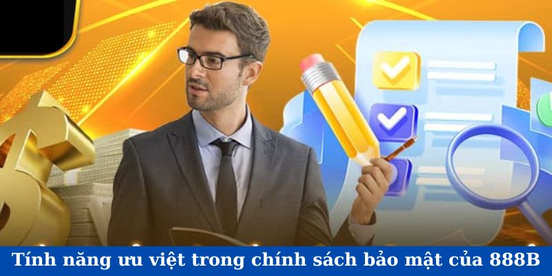 Tính năng ưu việt trong chính sách bảo mật 888B