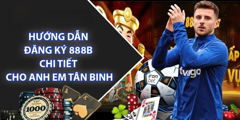 Hướng dẫn đăng ký chi tiết tài khoản tại 888B