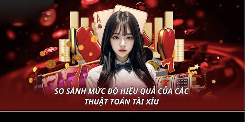 Thuật Toán Tài Xỉu - Mức độ hiệu quả của cac thuat toan tai xiu tại 888B