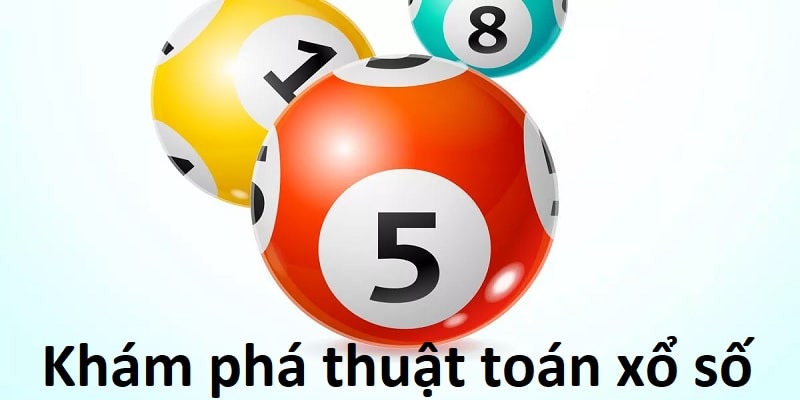 Tìm hiểu thuật toán xổ số để giúp lô thủ nâng cao tỷ lệ thắng